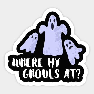 Where my ghouls at?- a funny halloween design Sticker